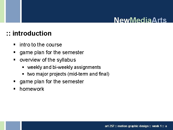 New. Media. Arts : : introduction § intro to the course § game plan