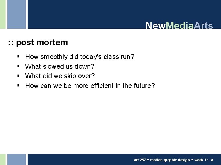 New. Media. Arts : : post mortem § § How smoothly did today’s class