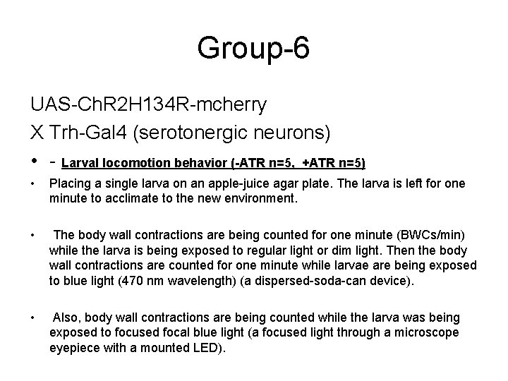 Group-6 UAS-Ch. R 2 H 134 R-mcherry X Trh-Gal 4 (serotonergic neurons) • -