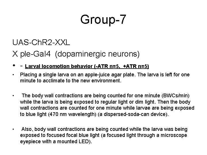 Group-7 UAS-Ch. R 2 -XXL X ple-Gal 4 (dopaminergic neurons) • - Larval locomotion
