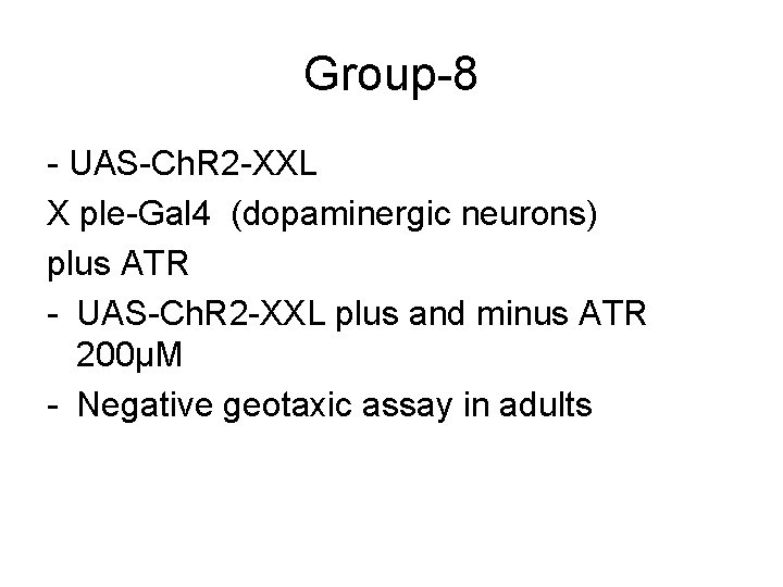Group-8 - UAS-Ch. R 2 -XXL X ple-Gal 4 (dopaminergic neurons) plus ATR -