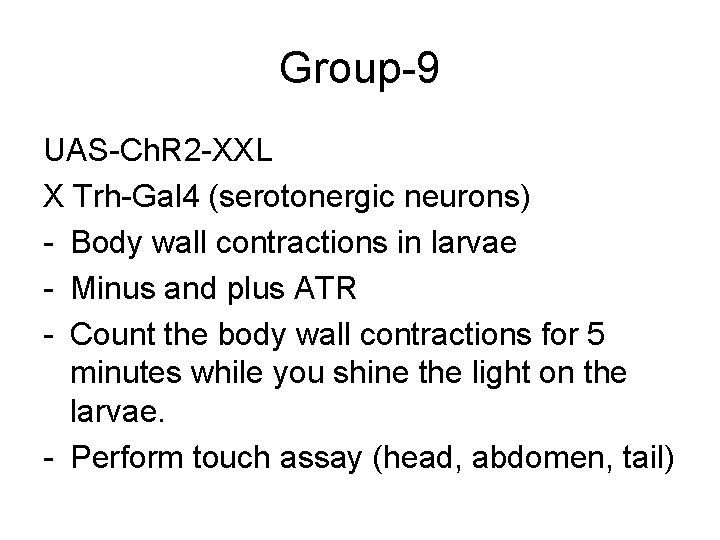 Group-9 UAS-Ch. R 2 -XXL X Trh-Gal 4 (serotonergic neurons) - Body wall contractions