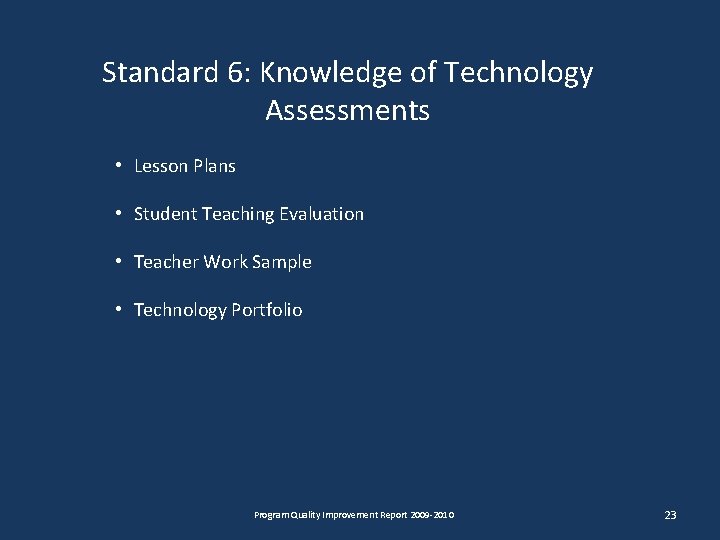 Standard 6: Knowledge of Technology Assessments • Lesson Plans • Student Teaching Evaluation •