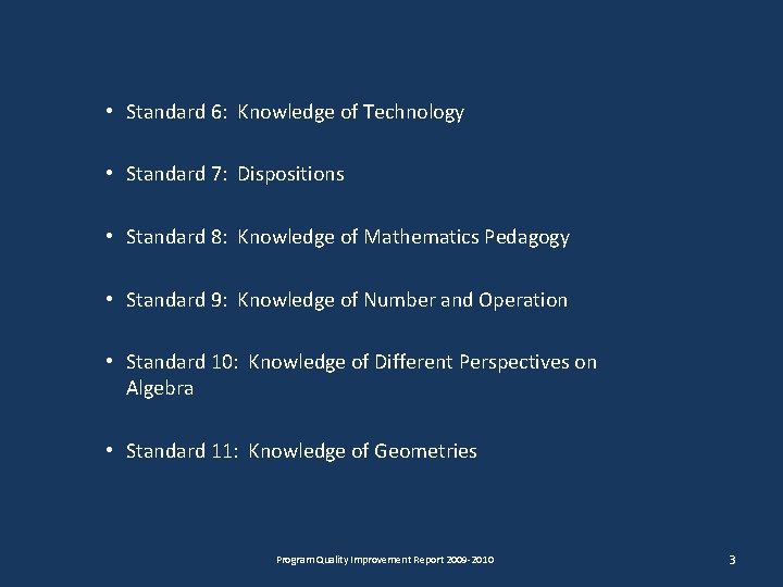  • Standard 6: Knowledge of Technology • Standard 7: Dispositions • Standard 8: