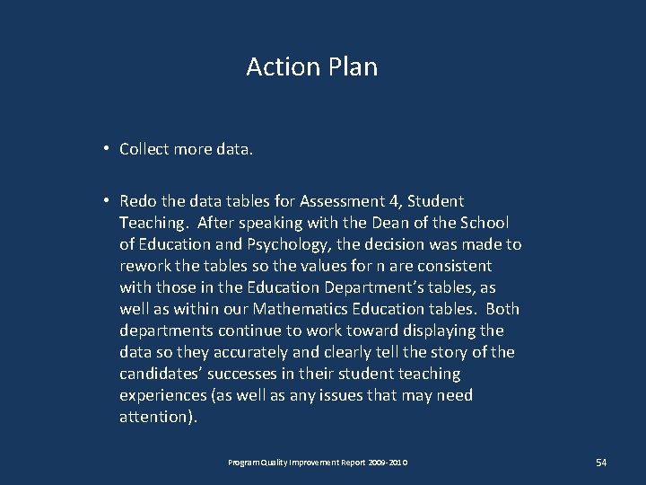 Action Plan • Collect more data. • Redo the data tables for Assessment 4,