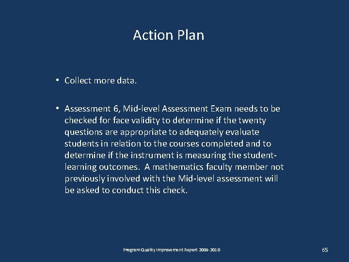 Action Plan • Collect more data. • Assessment 6, Mid-level Assessment Exam needs to