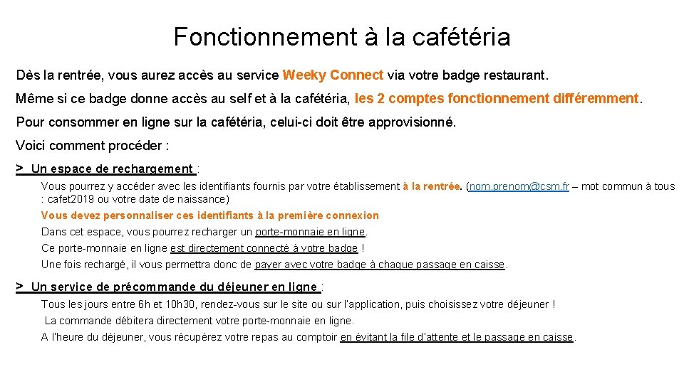 Fonctionnement à la cafétéria Dès la rentrée, vous aurez accès au service Weeky Connect