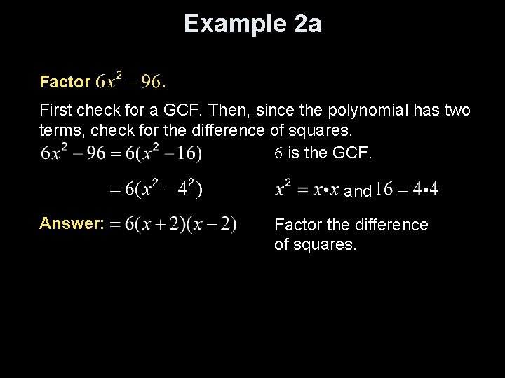 Example 2 a Factor . First check for a GCF. Then, since the polynomial
