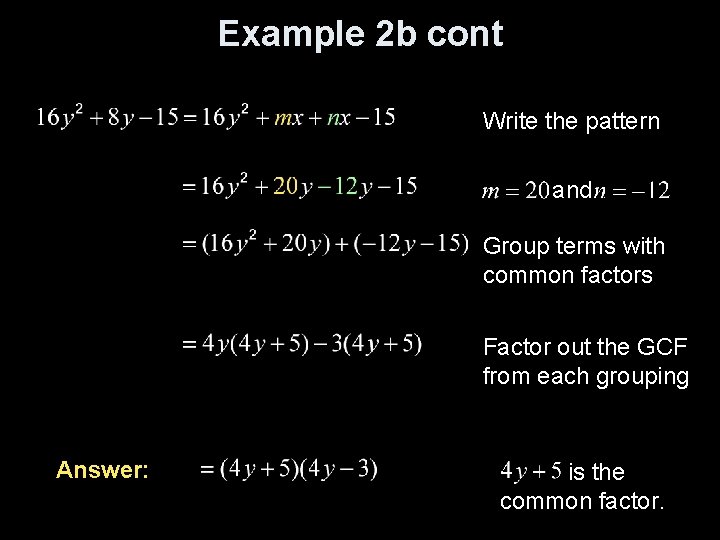 Example 2 b cont Write the pattern and Group terms with common factors Factor