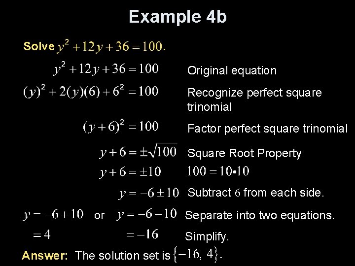 Example 4 b Solve . Original equation Recognize perfect square trinomial Factor perfect square