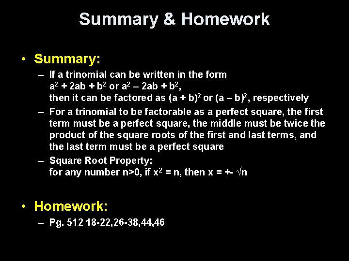 Summary & Homework • Summary: – If a trinomial can be written in the