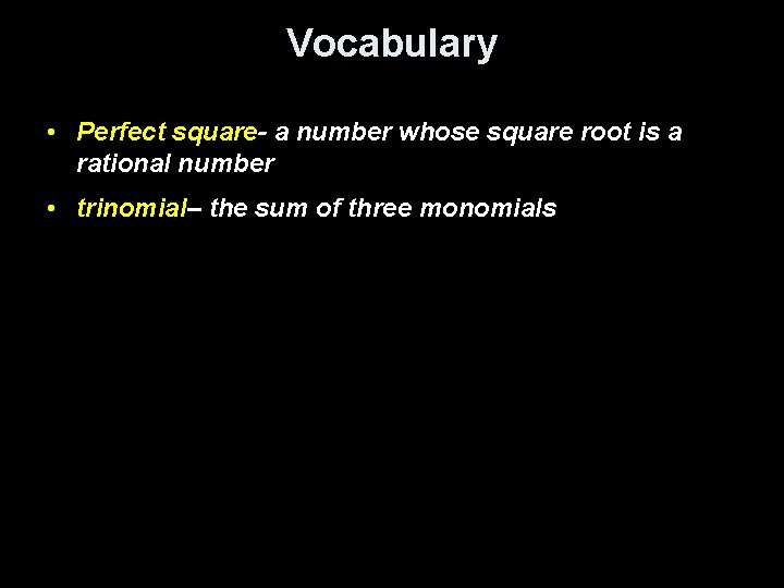 Vocabulary • Perfect square- a number whose square root is a rational number •