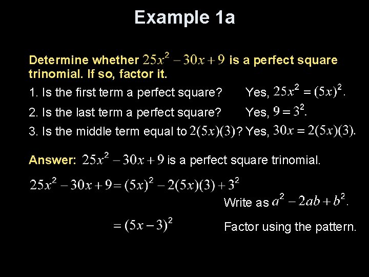 Example 1 a Determine whether is a perfect square trinomial. If so, factor it.