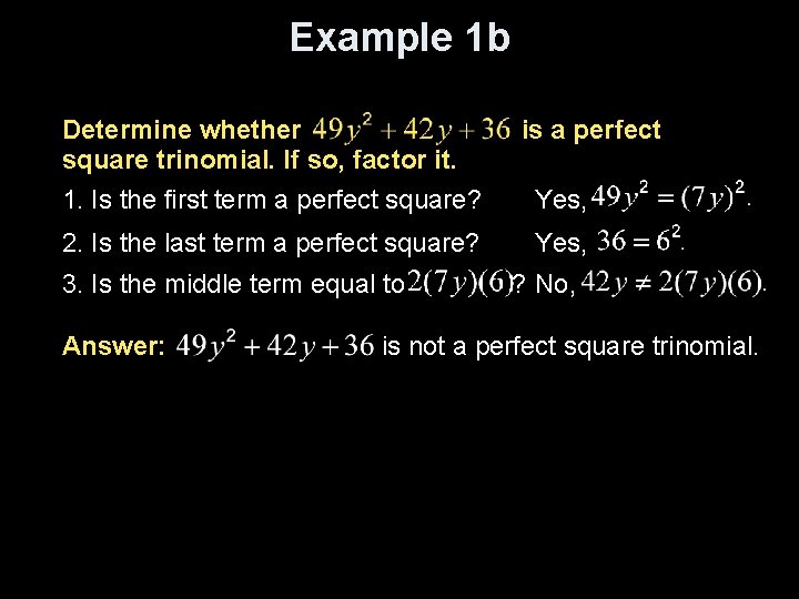 Example 1 b Determine whether square trinomial. If so, factor it. 1. Is the