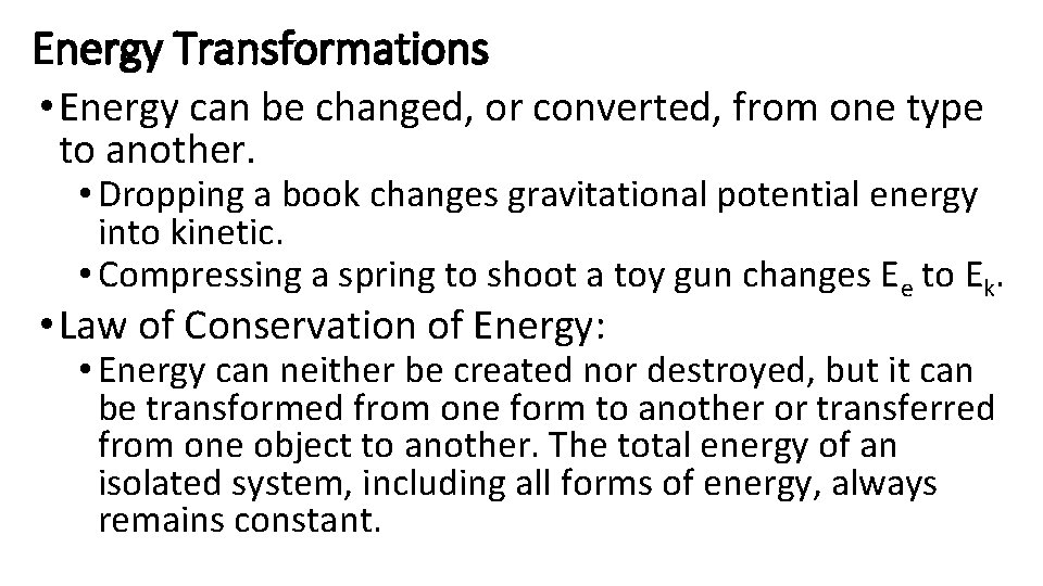 Energy Transformations • Energy can be changed, or converted, from one type to another.
