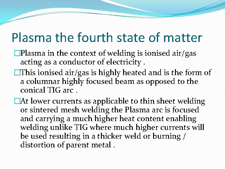 Plasma the fourth state of matter �Plasma in the context of welding is ionised