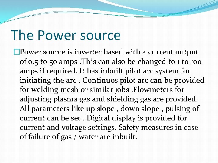The Power source �Power source is inverter based with a current output of 0.