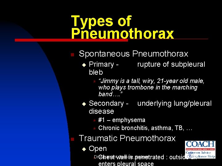 Types of Pneumothorax n Spontaneous Pneumothorax u Primary bleb « u rupture of subpleural