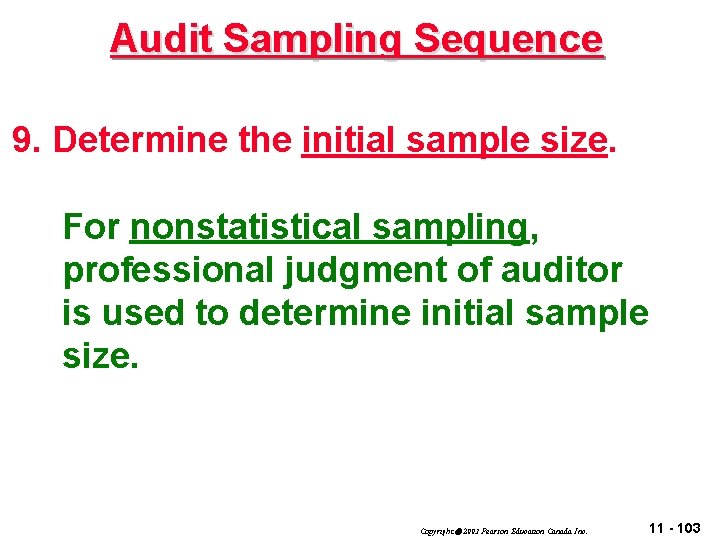Audit Sampling Sequence 9. Determine the initial sample size. For nonstatistical sampling, professional judgment