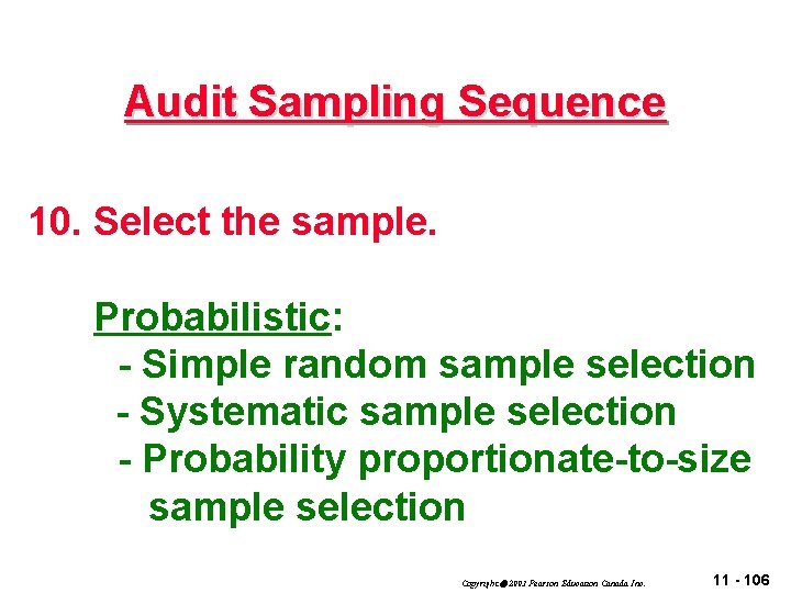 Audit Sampling Sequence 10. Select the sample. Probabilistic: - Simple random sample selection -