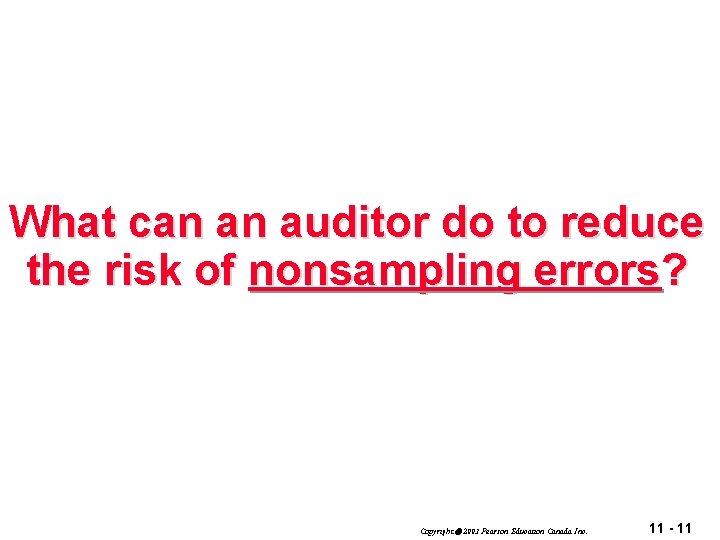 What can an auditor do to reduce the risk of nonsampling errors? Copyright 2003