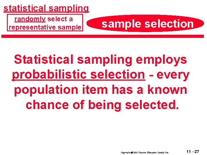 statistical sampling randomly select a representative sample selection Statistical sampling employs probabilistic selection -