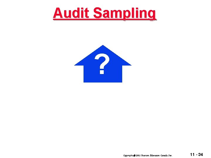 Audit Sampling ? Copyright 2003 Pearson Education Canada Inc. 11 - 34 