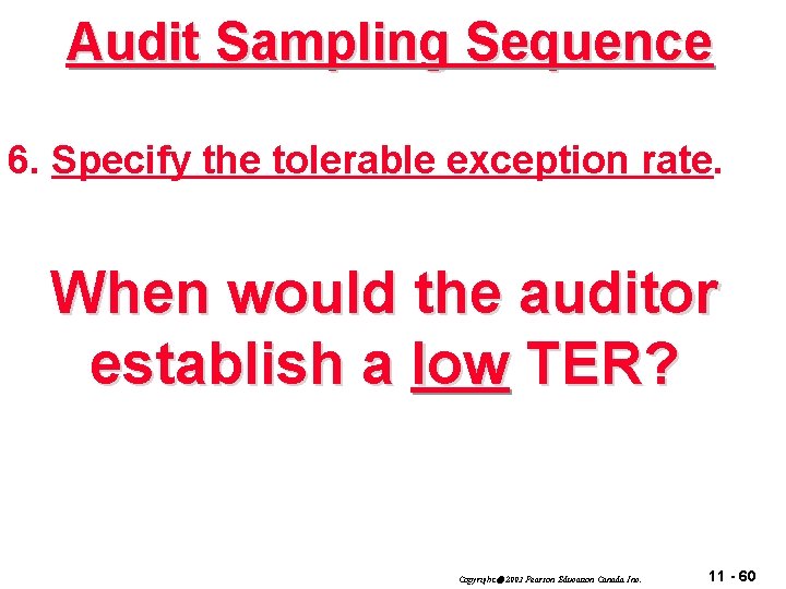 Audit Sampling Sequence 6. Specify the tolerable exception rate. When would the auditor establish