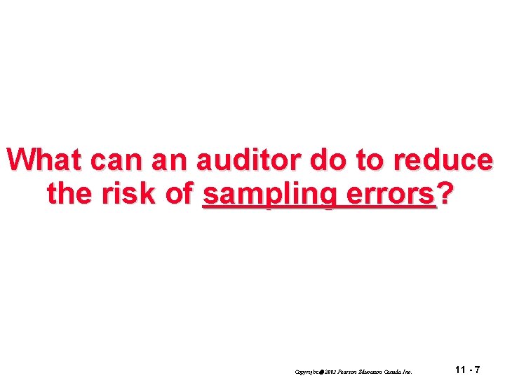 What can an auditor do to reduce the risk of sampling errors? Copyright 2003