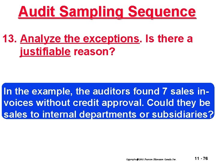 Audit Sampling Sequence 13. Analyze the exceptions. Is there a justifiable reason? In the