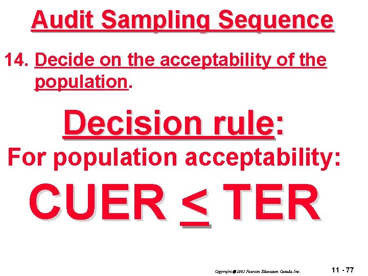 Audit Sampling Sequence 14. Decide on the acceptability of the population. Decision rule: For