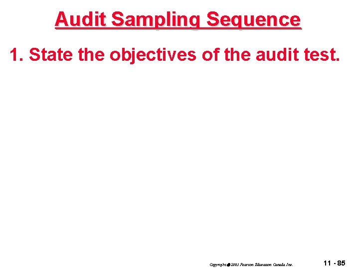 Audit Sampling Sequence 1. State the objectives of the audit test. Copyright 2003 Pearson
