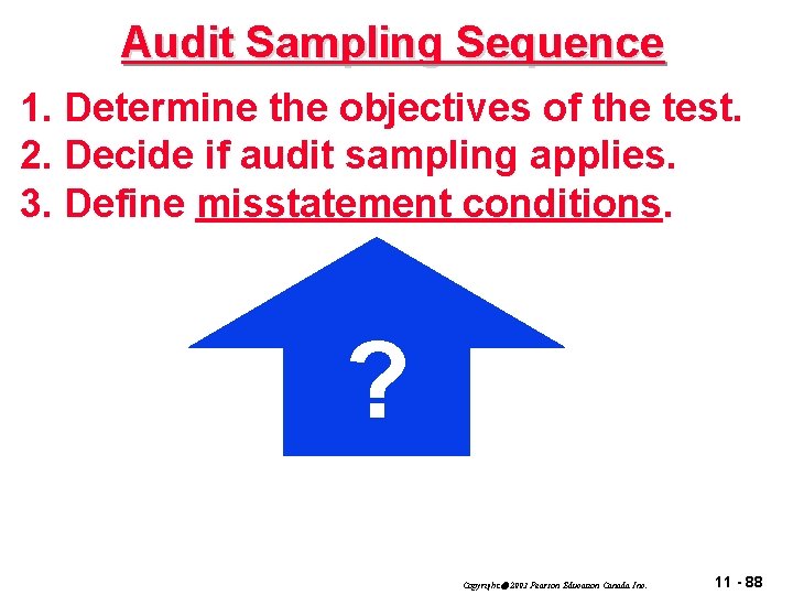 Audit Sampling Sequence 1. Determine the objectives of the test. 2. Decide if audit