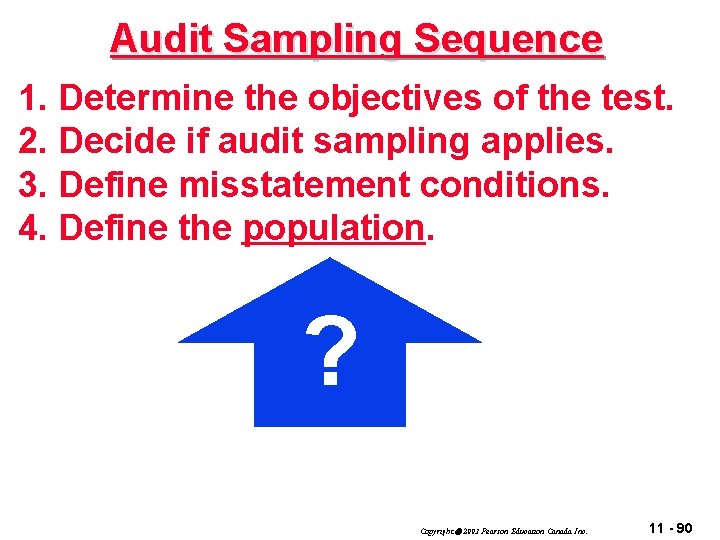 Audit Sampling Sequence 1. Determine the objectives of the test. 2. Decide if audit