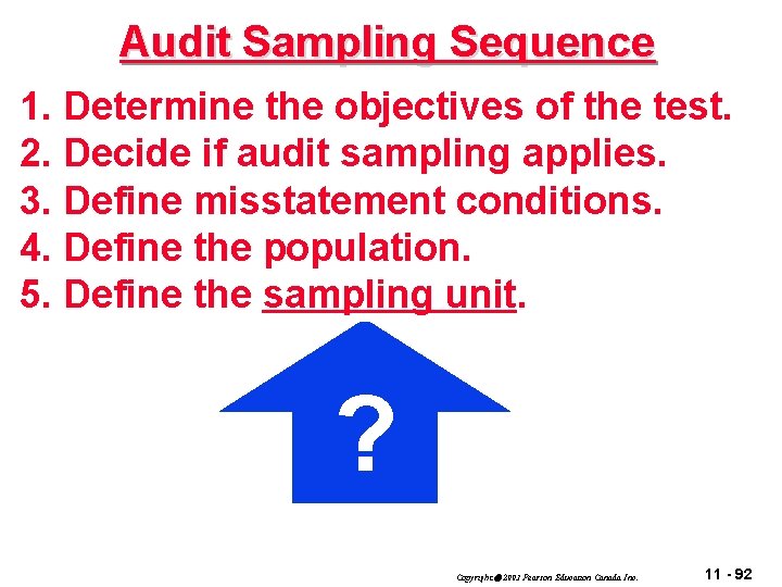 Audit Sampling Sequence 1. Determine the objectives of the test. 2. Decide if audit