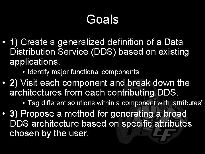 Goals • 1) Create a generalized definition of a Data Distribution Service (DDS) based