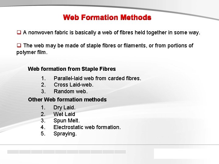 Web Formation Methods q A nonwoven fabric is basically a web of fibres held