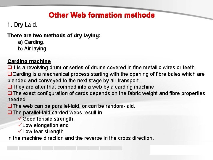 Other Web formation methods 1. Dry Laid. There are two methods of dry laying: