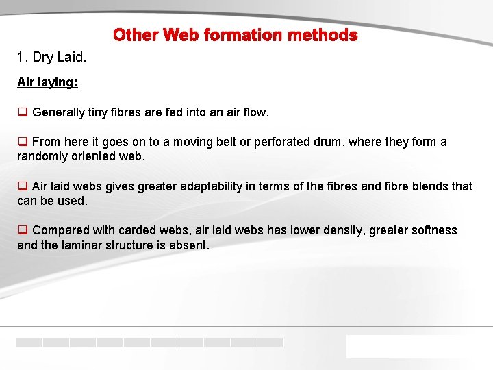 Other Web formation methods 1. Dry Laid. Air laying: q Generally tiny fibres are