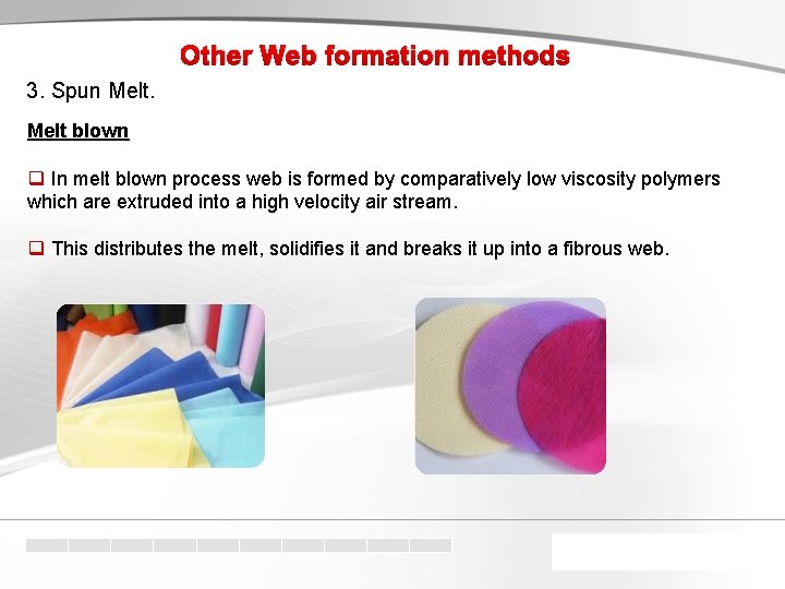 Other Web formation methods 3. Spun Melt blown q In melt blown process web