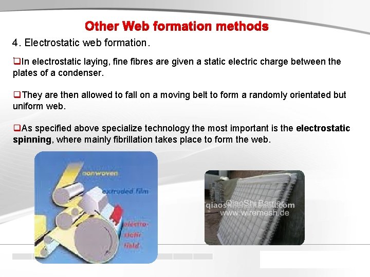 Other Web formation methods 4. Electrostatic web formation. . q. In electrostatic laying, fine
