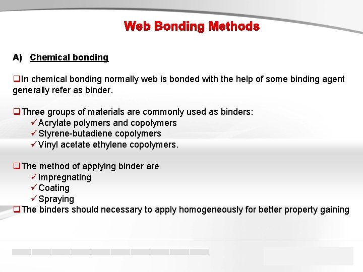 Web Bonding Methods A) Chemical bonding q. In chemical bonding normally web is bonded