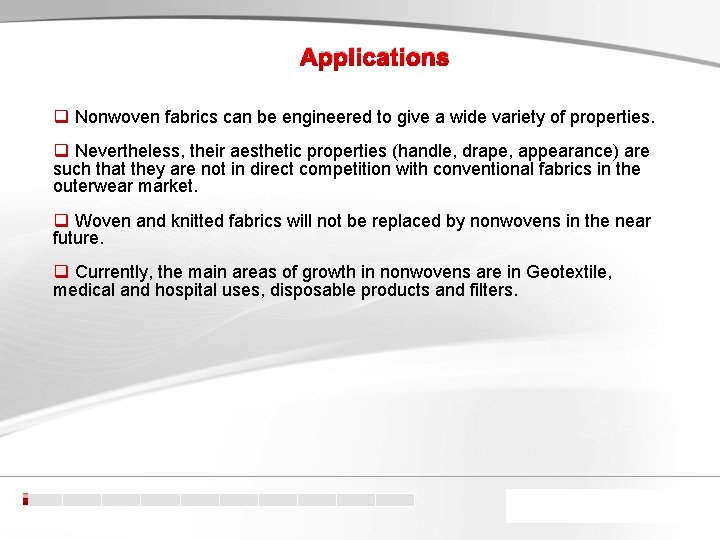 Applications q Nonwoven fabrics can be engineered to give a wide variety of properties.