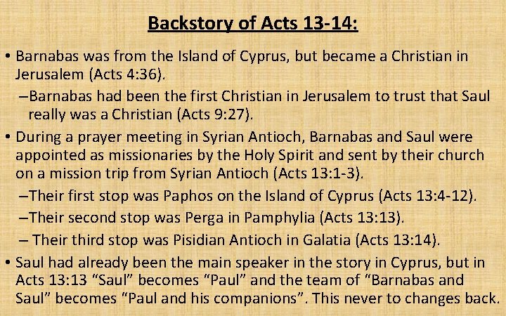 Backstory of Acts 13 -14: • Barnabas was from the Island of Cyprus, but