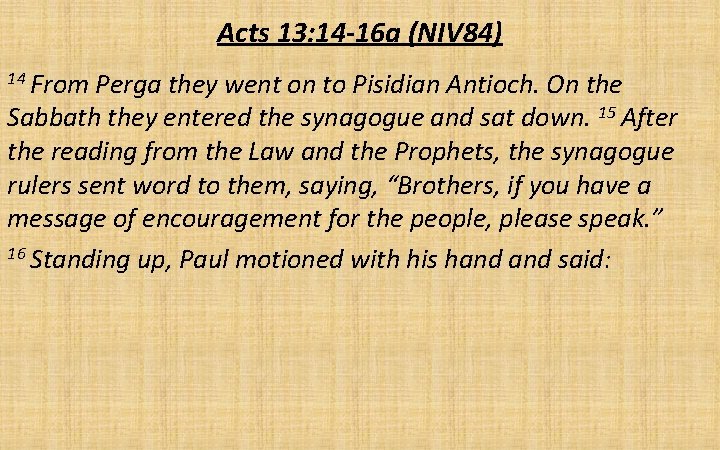 Acts 13: 14 -16 a (NIV 84) 14 From Perga they went on to