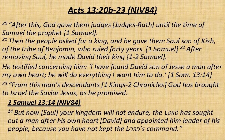 Acts 13: 20 b-23 (NIV 84) 20 “After this, God gave them judges [Judges-Ruth]