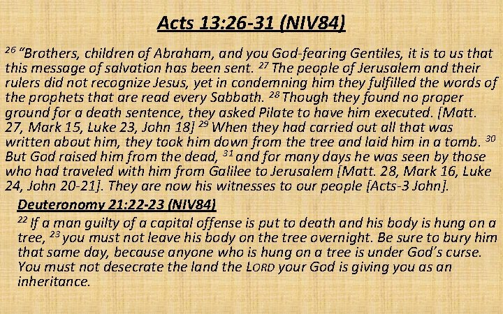 Acts 13: 26 -31 (NIV 84) 26 “Brothers, children of Abraham, and you God-fearing