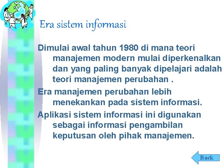 Era sistem informasi Dimulai awal tahun 1980 di mana teori manajemen modern mulai diperkenalkan