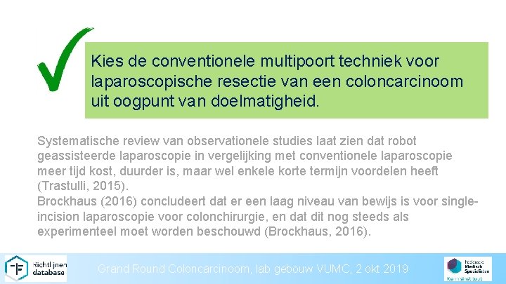 Kies de conventionele multipoort techniek voor laparoscopische resectie van een coloncarcinoom uit oogpunt van