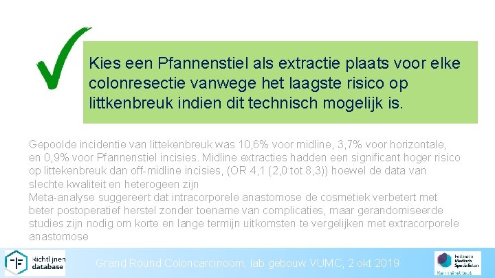 Kies een Pfannenstiel als extractie plaats voor elke colonresectie vanwege het laagste risico op